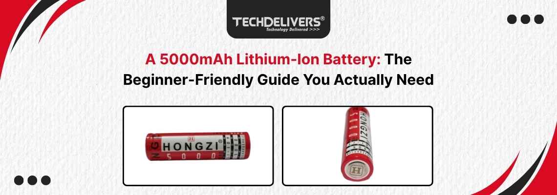   A 5000mAh Lithium-Ion Battery: The Beginner-Friendly Guide You Actually Need