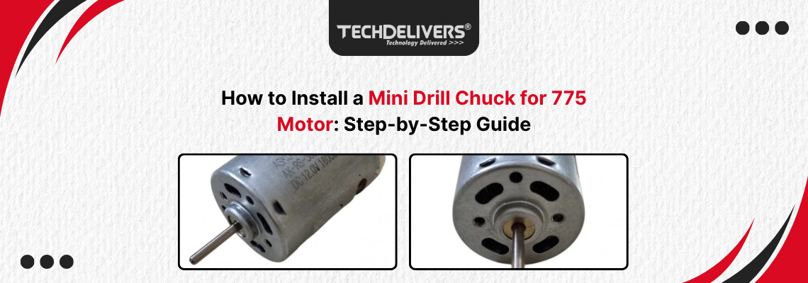 How to Install a Mini Drill Chuck for 775 Motor: Step-by-Step Guide