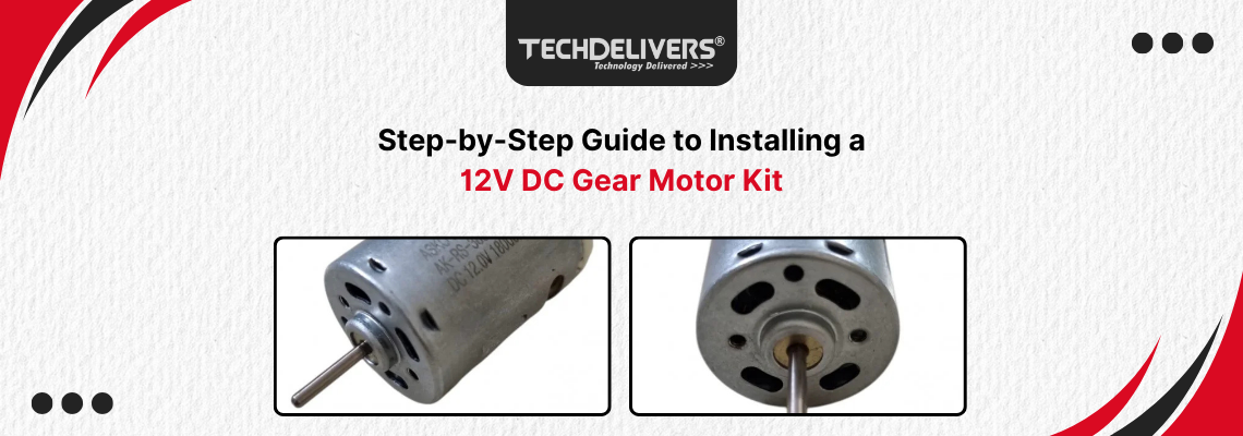 Step-by-Step Guide to Installing a 12V DC Gear Motor Kit